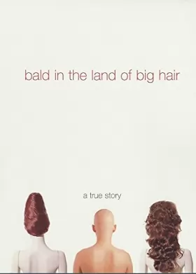 Couverture du produit · Bald in the Land of Big Hair: A True Story