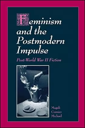 Couverture du produit · Feminism and the Postmodern Impulse: Post-World War II Fiction