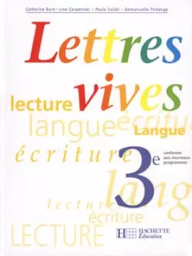 Couverture du produit · Lettres vives, 3e. Livre de l'élève, nouvelle édition 1999 intégrale