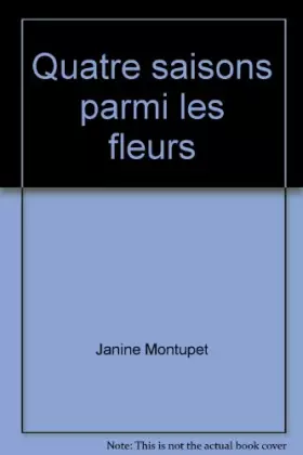 Couverture du produit · Quatre saisons parmi les fleurs.