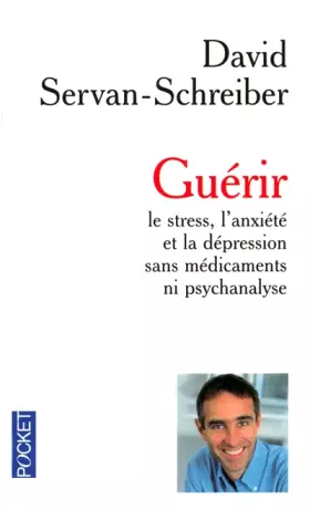 Couverture du produit · Guérir le stress, l'anxiété et la dépression sans médicaments ni psychanalyse