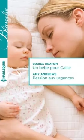 Couverture du produit · Un bébé pour Callie - Passion aux urgences