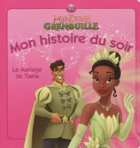 Couverture du produit · Le Mariage de Tiana, Mon histoire du soir
