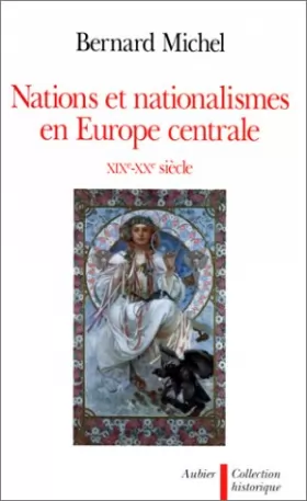 Couverture du produit · Nations et nationalismes en Europe centrale, XIXe-XXe siècle