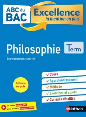Couverture du produit · Philosophie Terminale - ABC du BAC Excellence - Bac 2023 - Enseignement commun Tle - Cours, Approfondissement, Méthode, Exercic