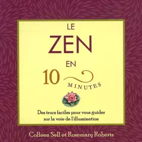 Couverture du produit · Le zen en 10 minutes : Des trucs faciles pour vous guider sur la voie de l'illumination