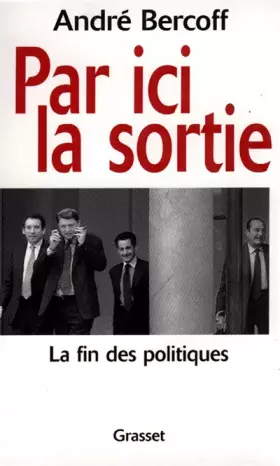 Couverture du produit · Par ici la sortie. La fin des politiques.