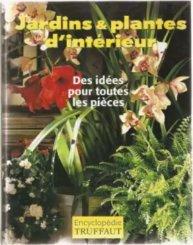 Couverture du produit · Jardins plantes d'intérieur : Encyclopédie Truffaut