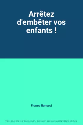 Couverture du produit · Arrêtez d'embêter vos enfants !