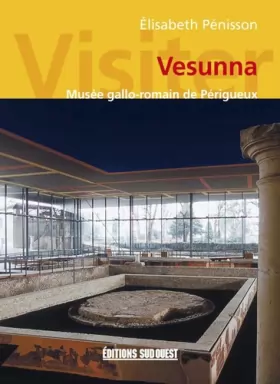 Couverture du produit · Visiter Vesunna, Musee Gallo-Romain De Perigueux