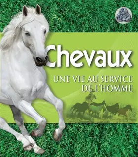 Couverture du produit · Chevaux : Une vie au service de l'homme
