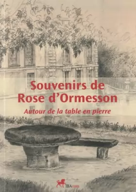 Couverture du produit · Souvenirs de Rose d'Ormesson: Autour de la table en pierre