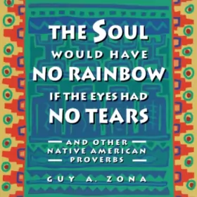 Couverture du produit · Soul Would Have No Rainbow if the Eyes Had No Tears and Other Native American PR