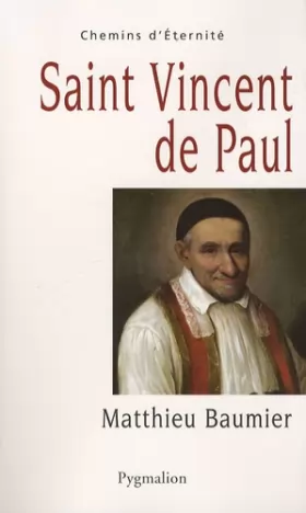 Couverture du produit · Saint Vincent de Paul : Le grand oeuvre catholique