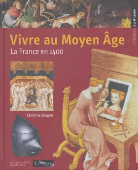 Couverture du produit · Vivre au Moyen-Age : La France en 1400