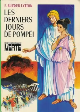 Couverture du produit · Les derniers jours de Pompei : Collection : Bibliothèque verte cartonnée & illustrée