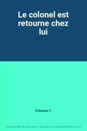 Couverture du produit · Le colonel est retourne chez lui