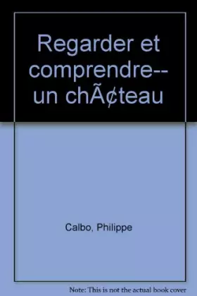 Couverture du produit · Un château, regarder et comprendre