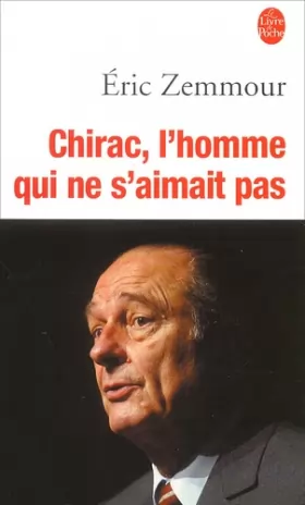 Couverture du produit · Chirac, l'homme qui ne s'aimait pas