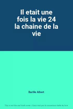Couverture du produit · Il etait une fois la vie 24 la chaine de la vie