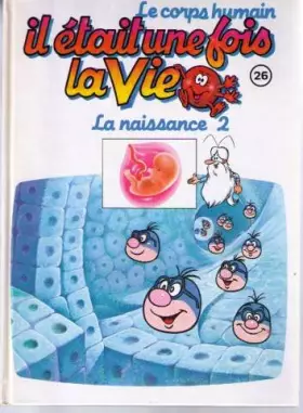 Couverture du produit · Il était une fois la vie 26 la naissance 2