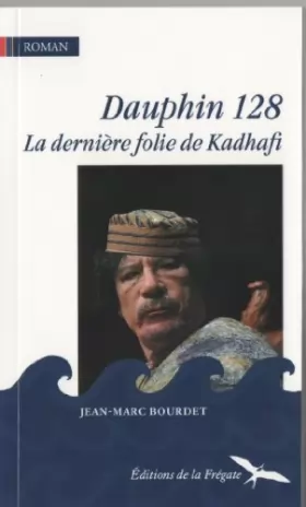 Couverture du produit · Dauphin 128 - la derniere folie de kadhafi