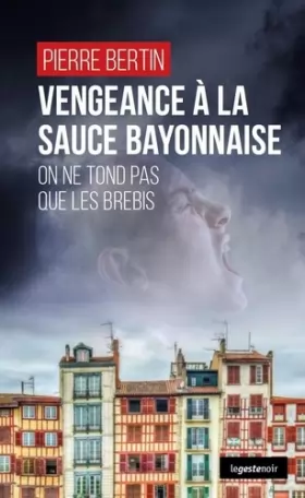 Couverture du produit · Vengeance a la Sauce Bayonnaise - on Ne Tond Pas Que les Brebis