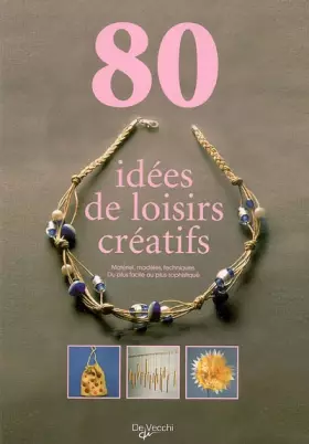 Couverture du produit · 80 idées de loisirs créatifs