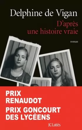 Couverture du produit · D'après une histoire vraie - Prix Renaudot et Prix Goncourt des Lycéens 2015
