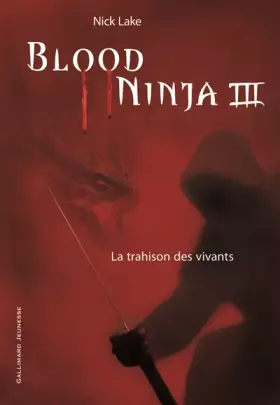 Couverture du produit · Blood Ninja (Tome 3-La trahison des vivants)