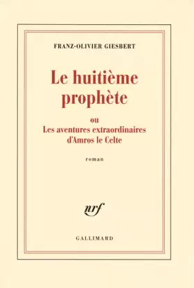 Couverture du produit · Le huitième prophète ou Les aventures extraordinaires d'Amros le Celte