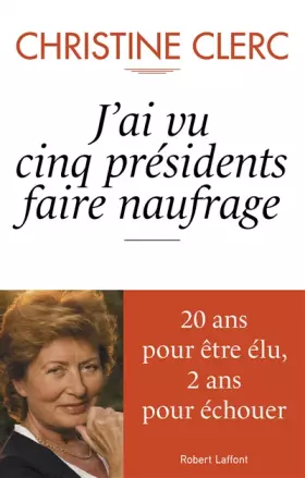 Couverture du produit · J'ai vu cinq présidents faire naufrage