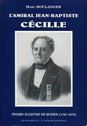 Couverture du produit · L'amiral J-B Cécile: Figure de l'histoire de Rouen