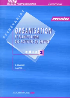 Couverture du produit · Organisation et planification des activités de service, pôle 2, première. BAC professionnel - Secrétariat