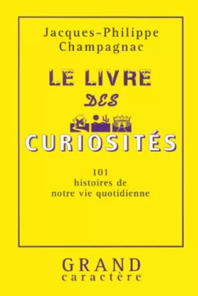 Couverture du produit · Le Livre des curiosités. 101 histoires de notre vie