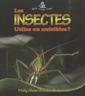 Couverture du produit · Les insectes : Utiles ou nuisibles ?