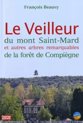 Couverture du produit · Le Veilleur du mont Saint-Mard et autres arbres remarquables de la forêt de Compiègne