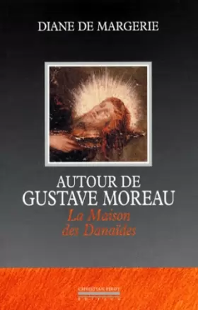 Couverture du produit · Autour de Gustave Moreau - La Maison des danaïdes
