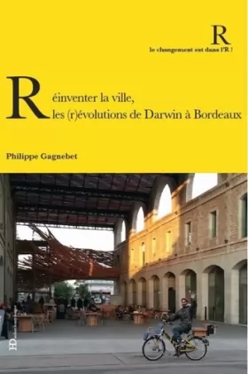 Couverture du produit · Réinventer la ville : Les (r)évolutions de Darwin à Bordeaux