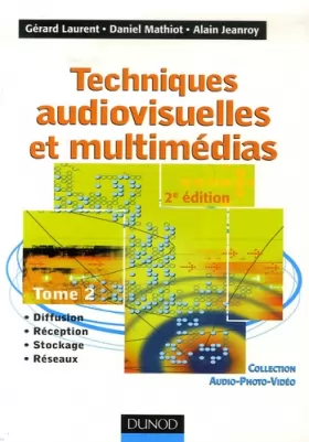 Couverture du produit · Techniques audiovisuelles et multimédias - Tome 2 - 2ème édition