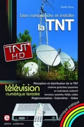 Couverture du produit · Bien comprendre et installer la Télévision Numérique Terrestre : Réception et distribution de la TNT en individuel/collectif, h