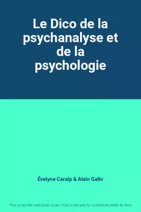 Couverture du produit · Le Dico de la psychanalyse et de la psychologie