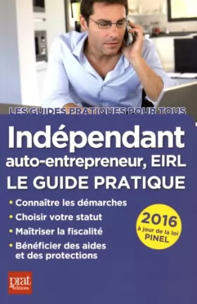 Couverture du produit · Indépendant, auto-entrepreneur, EIRL : Le guide pratique 2016