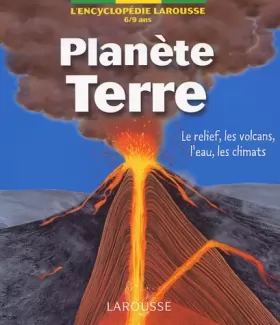 Couverture du produit · Planète Terre. Le relief, les volcans, l'eau, les climats, 6-9 ans