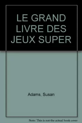 Couverture du produit · LE GRAND LIVRE DES JEUX SUPER