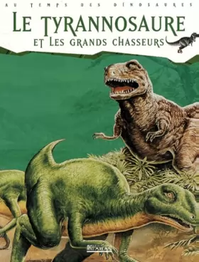 Couverture du produit · Le Tyrannosaure et Les Grands Chasseurs