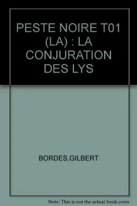 Couverture du produit · PESTE NOIRE T01 (LA) : LA CONJURATION DES LYS