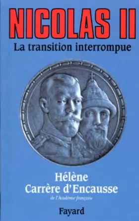 Couverture du produit · NICOLAS II, LA TRANSITION INTERROMPUE. Une biographie politique
