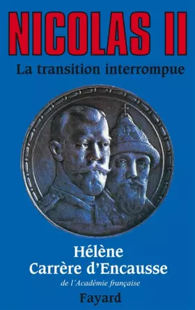 Couverture du produit · NICOLAS II, LA TRANSITION INTERROMPUE. Une biographie politique