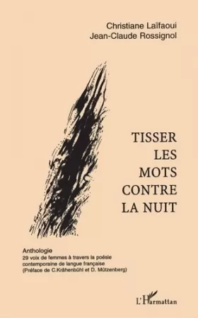 Couverture du produit · Tisser les mots contre la nuit : anthologie : 29 voix de femmes àtravers la poésie contemporaine de langue française